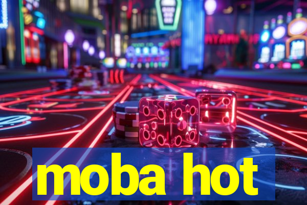 moba hot